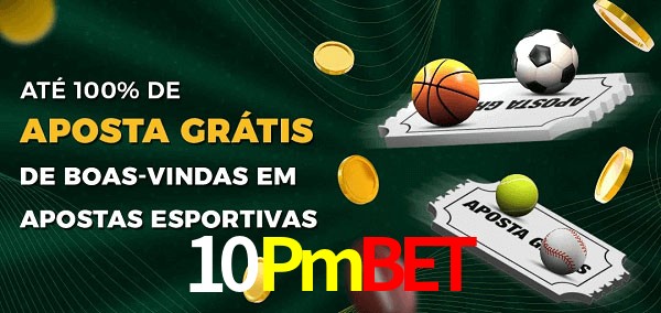 10Pmbet Ate 100% de Aposta Gratis